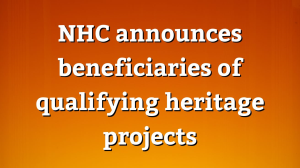NHC announces beneficiaries of qualifying heritage projects