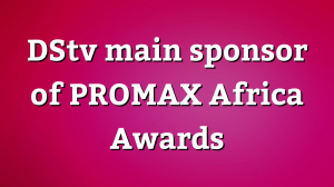 DStv main sponsor of <i>PROMAX Africa Awards</i>