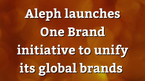 Aleph launches One Brand initiative to unify its global brands