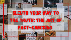 Sleuth your way to the truth: the art of fact-checking