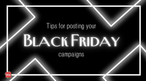 Tips for posting your Black Friday campaigns [Infographic]
