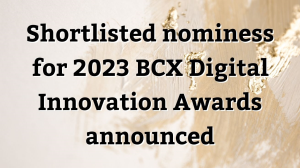 Shortlisted nominees for 2023 BCX <i>Digital Innovation Awards</i> announced