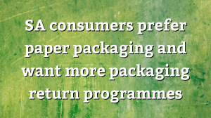 SA consumers prefer paper packaging and want more packaging return programmes