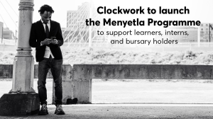 Clockwork launches Menyetla programme to support learners, interns and bursary holders