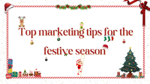 Top marketing tips for the festive season