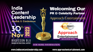 Approach Entertainment the exclusive partner for <i>India Content Leadership Awards</i>