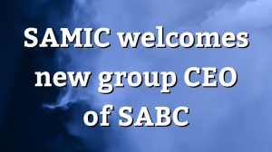 SAMIC welcomes new group CEO of SABC