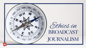 Ethics in broadcast journalism