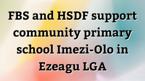 FBS and HSDF support community primary school Imezi-Olo in Ezeagu LGA