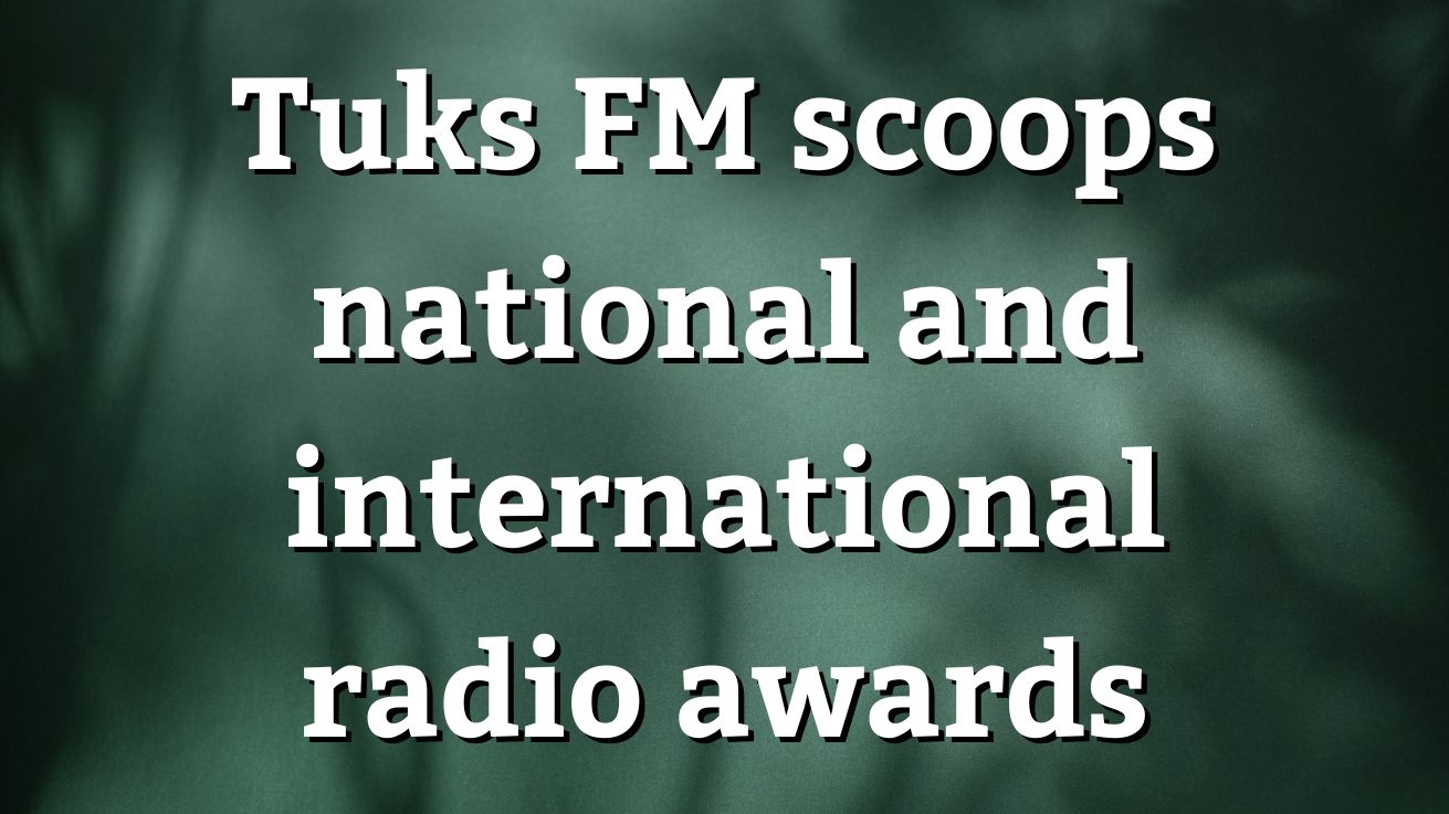 Tuks FM scoops national and international radio awards