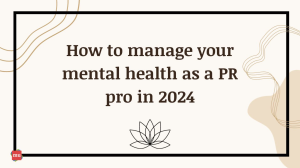 How to manage your mental health as a PR pro in 2024 [Infographic]