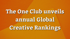 The One Club unveils annual <i>Global Creative Rankings</i>