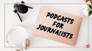 Podcasts for journalists