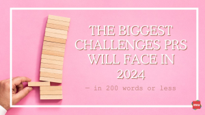 The biggest challenges PRs will face in 2024 — in 200 words or less