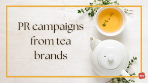 PR campaigns of Tea brands