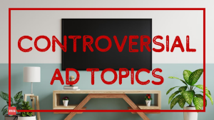 Tackling controversial topics through ads