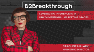 B2Breakthrough: Leveraging Influencers in Unconventional Marketing Spaces