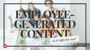 Debating Employee-Generated Content — in 300 words or less