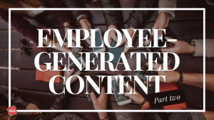 A Guide To Employee-Generated Content
