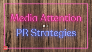 Media Attention and Public Relations Strategies [Infographic]