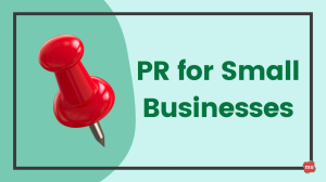 PR for Small Businesses — In 300 Words or Less