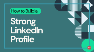 How to Build a Strong LinkedIn Profile [Infographic]