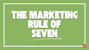 The Marketing Rule of Seven — In 300 Words or Less