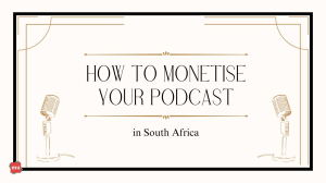 How to Monetise Your Podcast in South Africa [Infographic]