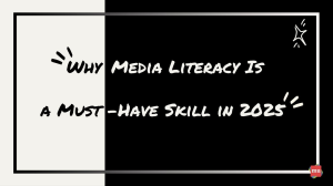 Why Media Literacy Is a Must-Have Skill in 2025 [Infographic]