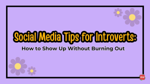 Social Media Tips for Introverts: How to Show Up Without Burning Out [Infographic]