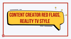Content Creator Red Flags, Reality TV Style [Infographic]