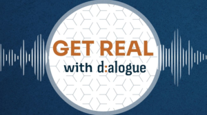 Why We Launched <i>Get Real With Dialogue</i> and What It Says About the Future of Communications