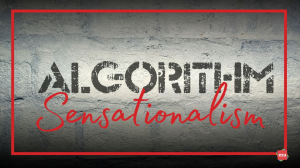 The Rise of Algorithmic Sensationalism and What It Means for Trust