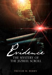 <i>Evidence: The mystery of the Jezreel Scroll, an emotional adventure</i> by Trevor Berry