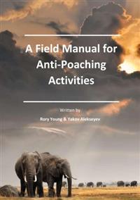 ALERT partners with Chengeta Wildlife to publish <i>A Field Manual for Anti-Poaching Activities</i>