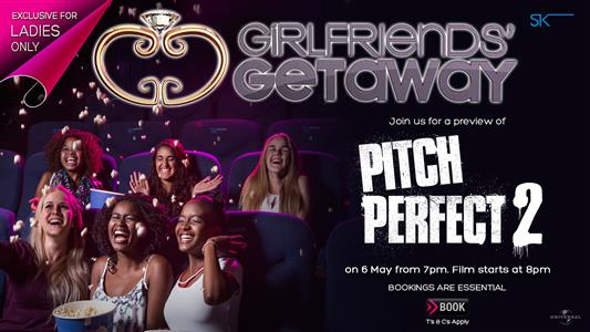 Ster-Kinekor Girlfriends Getaway event for May to screen <i>Pitch Perfect 2</i>