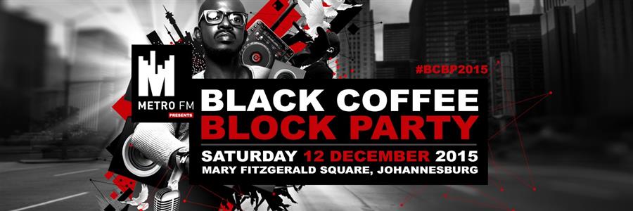 <i>Metro FM</i> presents the Black Coffee Block Party